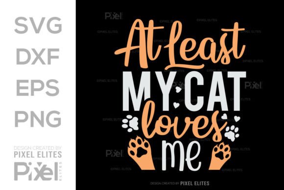 At Least My Cat Loves Me SVG T-shirt Review