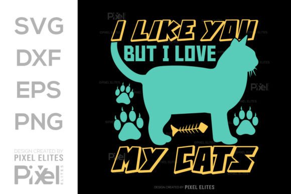 I Like You but I Love My Cats SVG File Review